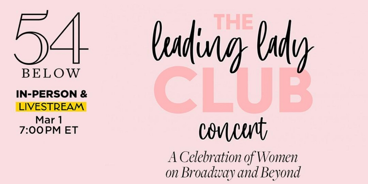 Kate Rockwell, Aisha Jackson, Carrie St. Louis And More To Star In THE LEADING LADY CLUB At 54 Below 