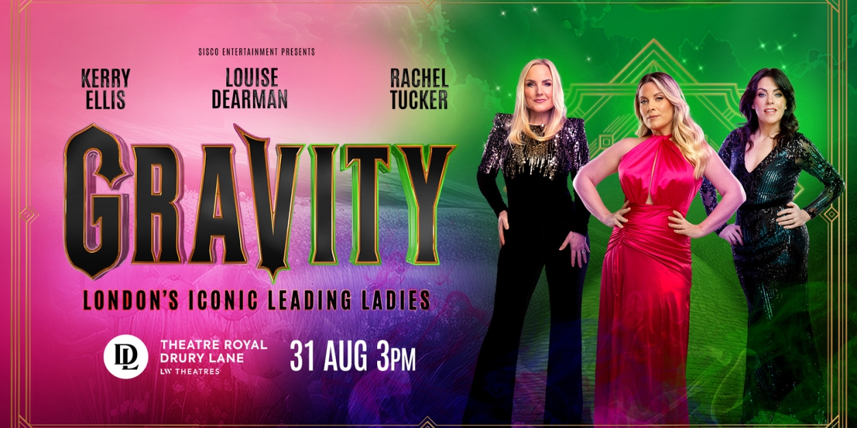 Kerry Ellis, Louise Dearman, and Rachel Tucker Will Perform in GRAVITY at Theatre Royal Drury Lane  Image