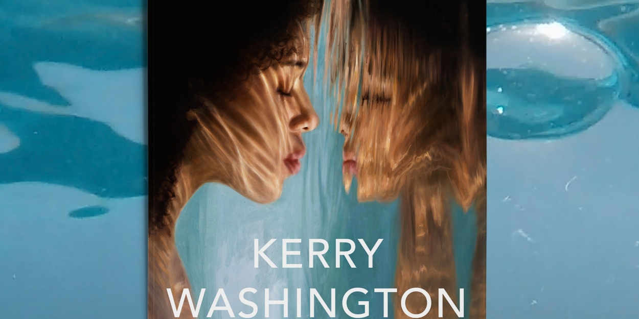 Kerry Washington to Embark on Eight-City International Book Tour in Support of Her Upcoming Memoir 'Thicker Than Water' 