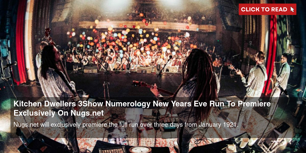Kitchen Dwellers 3-Show 'Numerology New Years Eve' Run To Premiere Exclusively On Nugs.net - Vimarsana News
