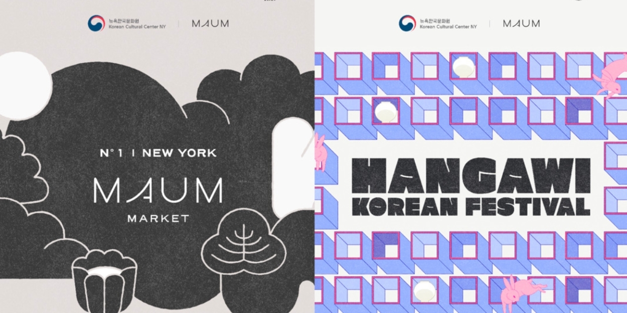 Korean Cultural Center New York to Present HANGAWI: KOREAN FESTIVAL And New York Debut Of MAUM Market 