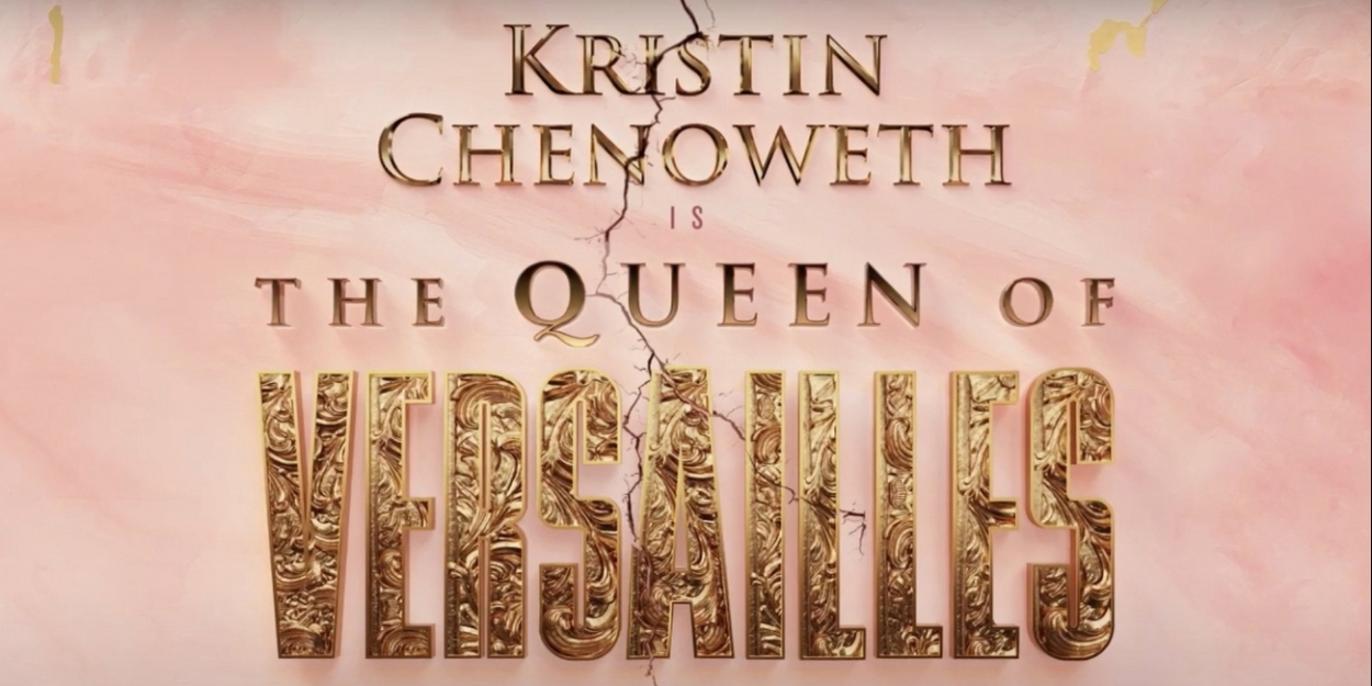 Kristin Chenoweth-Led THE QUEEN OF VERSAILLES Will Have Pre-Broadway Run in Boston This Summer 