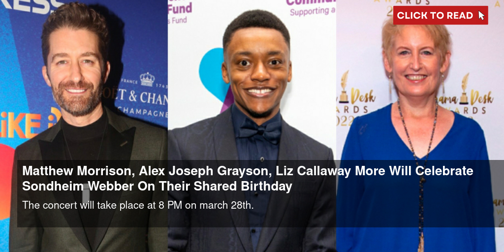 Matthew Morrison, Alex Joseph Grayson, Liz Callaway & More Will Celebrate Sondheim & Webber On Their Shared Birthday - Vimarsana News