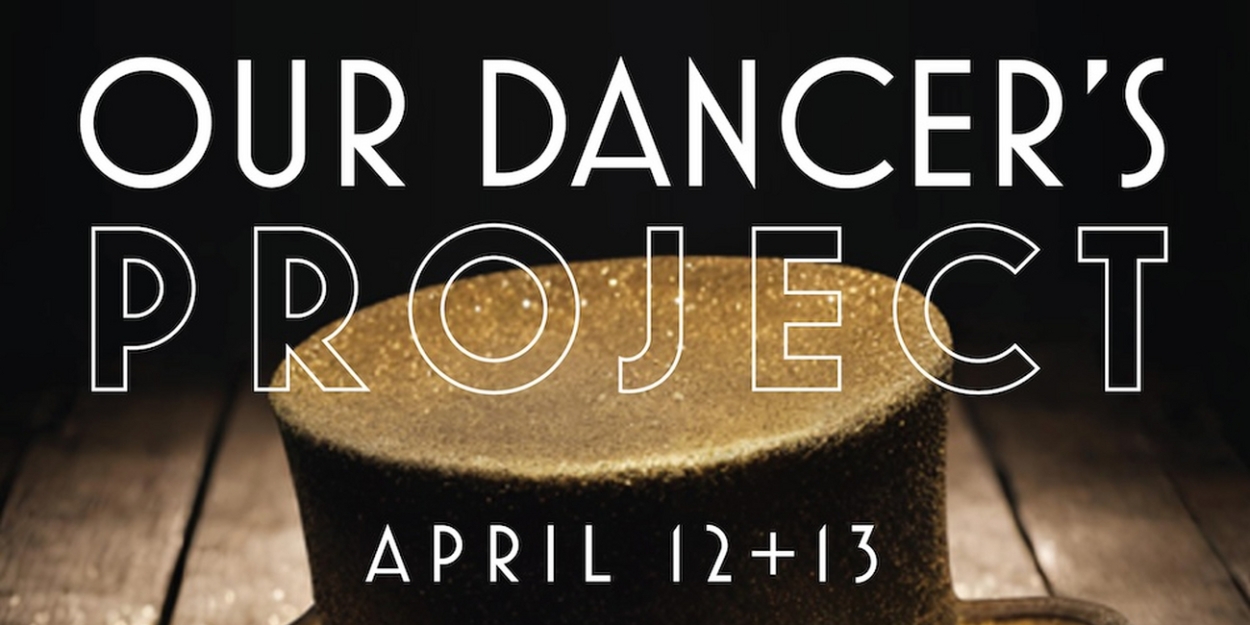 OUR DANCER'S PROJECT to Play LA Dance Project in April 