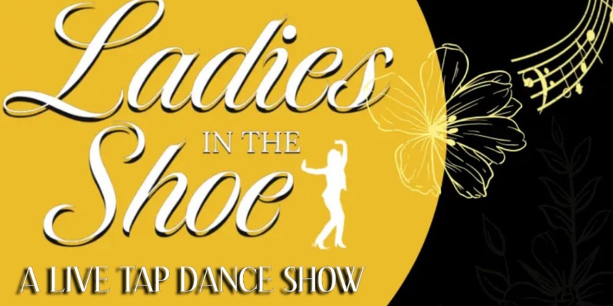 LADIES IN THE SHOE: TAP DANCE CELEBRATION Calls for Submissions  Image