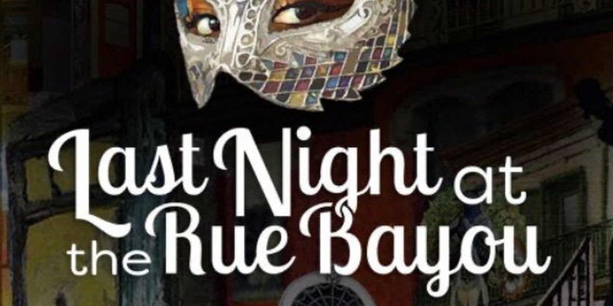 LAST NIGHT AT THE RUE BAYOU Will Hold Reading Next Week 