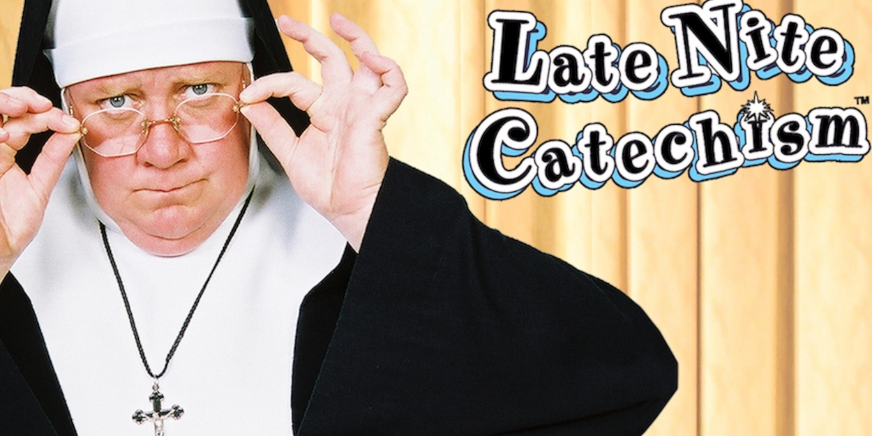 LATE NITE CATECHISM Comes to the Eisemann Center in July 