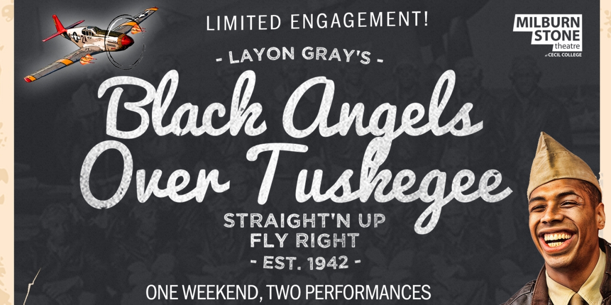 LAYON GRAY'S BLACK ANGELS OVER TUSKEGEE Flys To The Milburn Stone Theatre, February 10 & 11! 