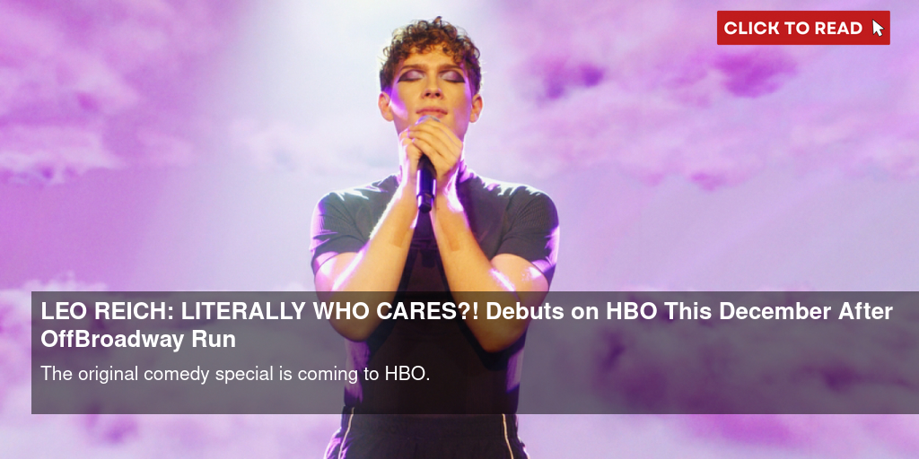 LEO REICH: LITERALLY WHO CARES?! Debuts on HBO This December After Off-Broadway Run - Vimarsana News