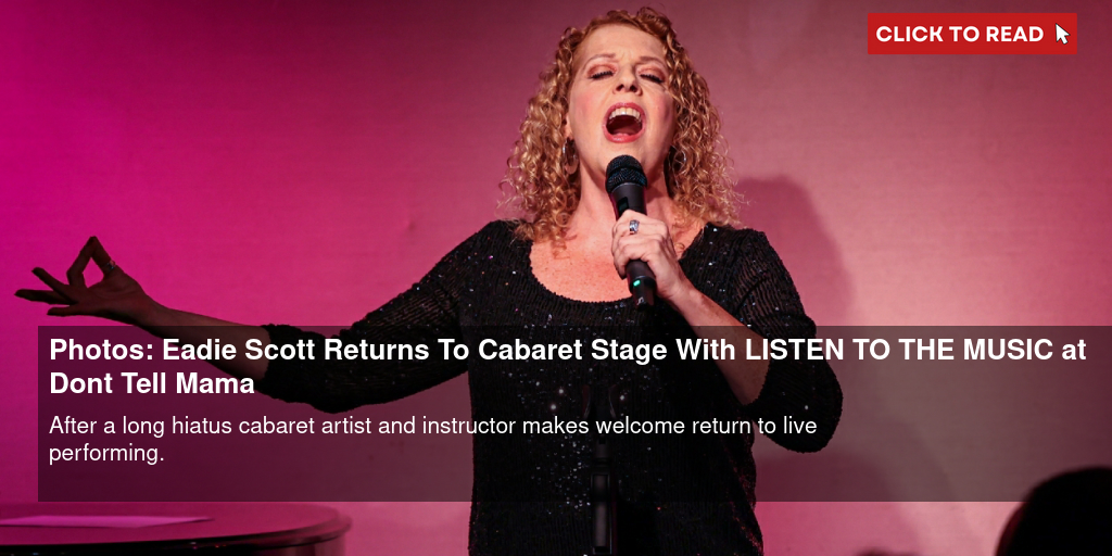 Photos: Eadie Scott Returns To Cabaret Stage With LISTEN TO THE MUSIC at Don't Tell Mama - Vimarsana News