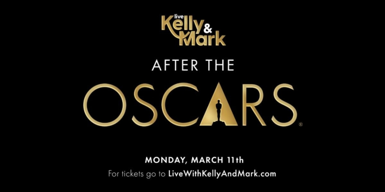LIVE WITH KELLY & MARK Takes Over The Oscars Stage For AFTER THE OSCARS Special 