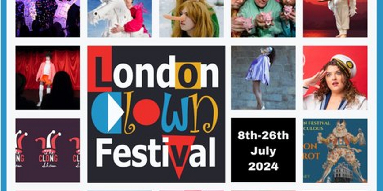 LONDON CLOWN FESTIVAL Returns For 2024 