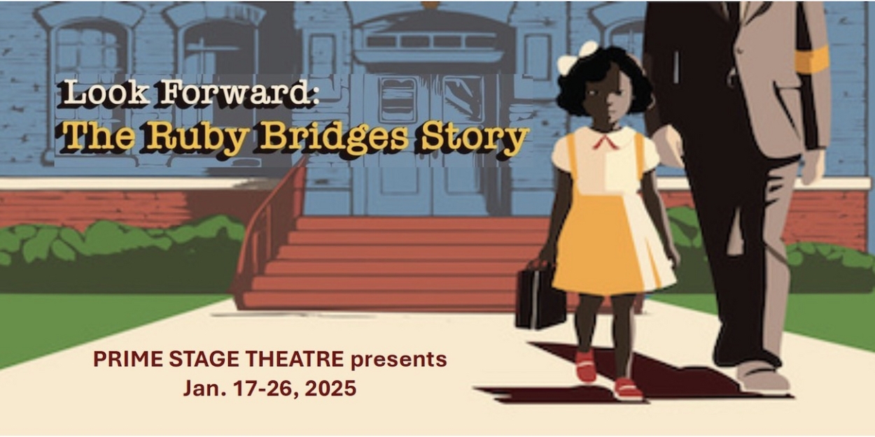 LOOK FORWARD: THE RUBY BRIDGES STORY Comes to Prime Stage Theatre  Image