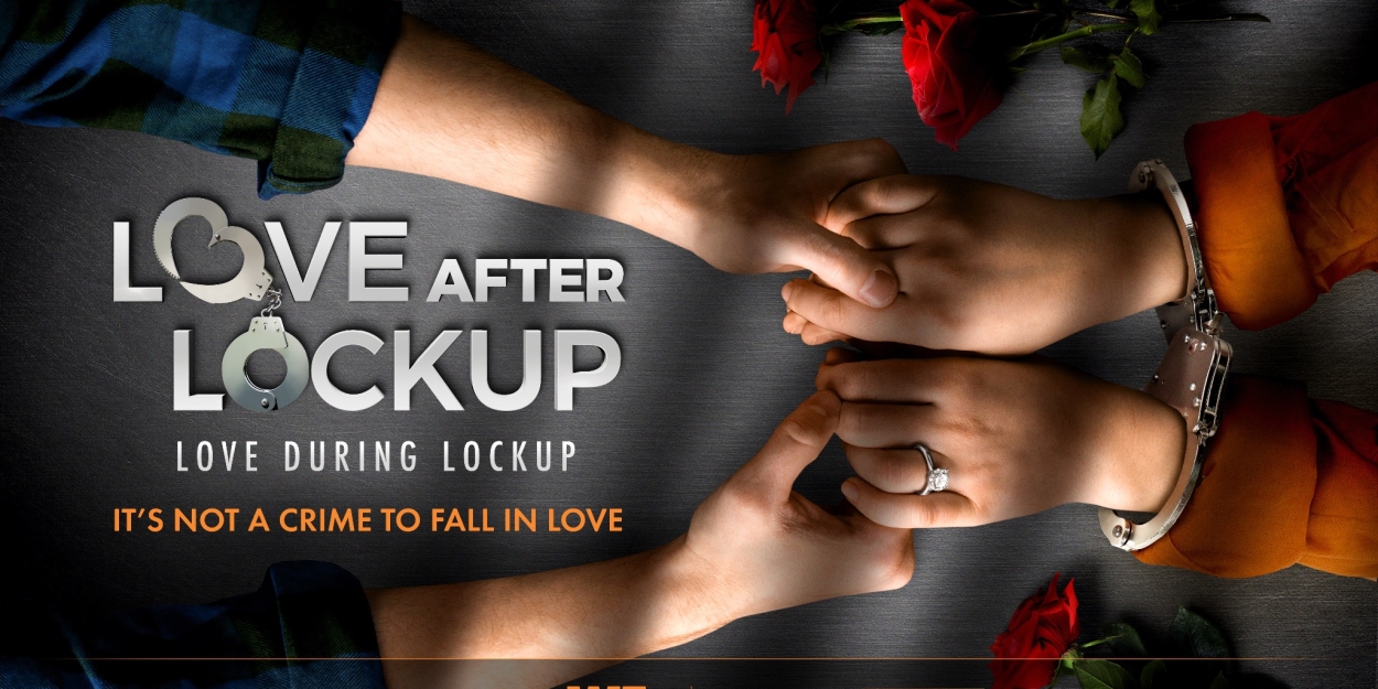 LOVE AFTER LOCKUP to Return to WE tv in April