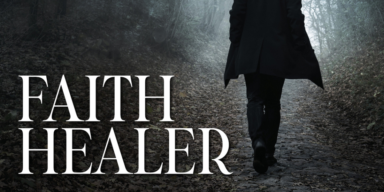 Lantern Theater Company to Continue 30th Anniversary Season With FAITH HEALER By Brian Friel 