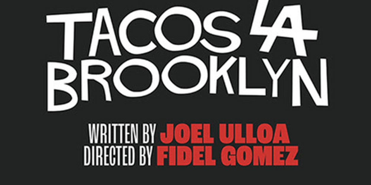 Latino Theater Company Presents TACOS LA BROOKLYN in September 