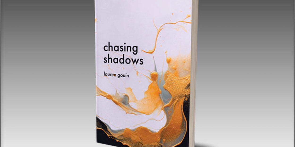 Lauren Gouin Releases Poetry Collection CHASING SHADOWS Photo