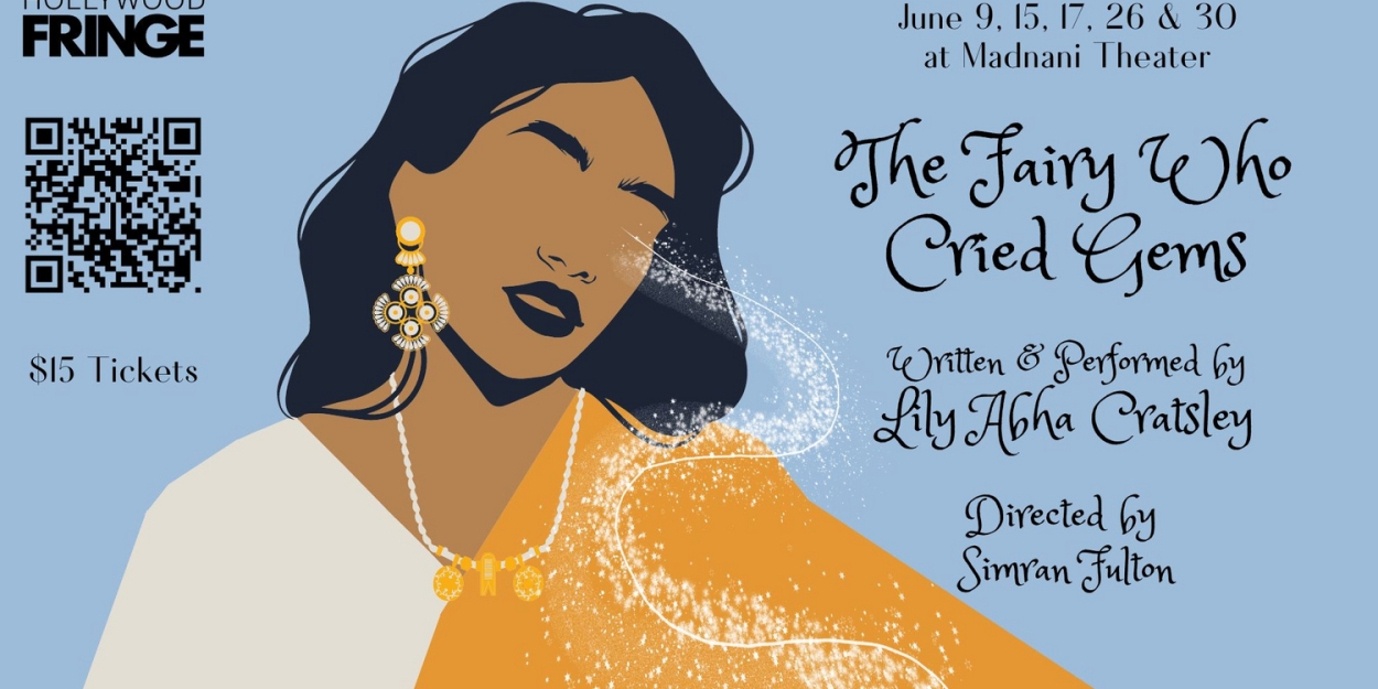 Lily Abha Cratsley's New Play THE FAIRY WHO CRIED GEMS Opens This June at Madnani Theater 