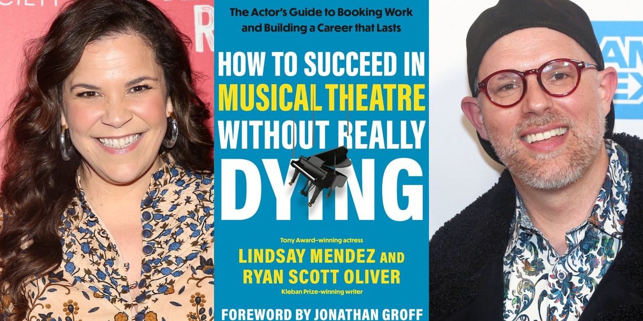 Lindsay Mendez and Ryan Scott Oliver Will Release 'How to Succeed in Musical Theatre Without Really Dying' Book Photo