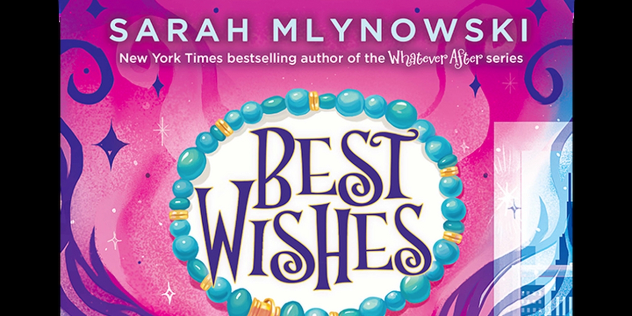 Lion Forge Entertainment Secures Rights To BEST WISHES Book Series By Sarah Mlynowski 