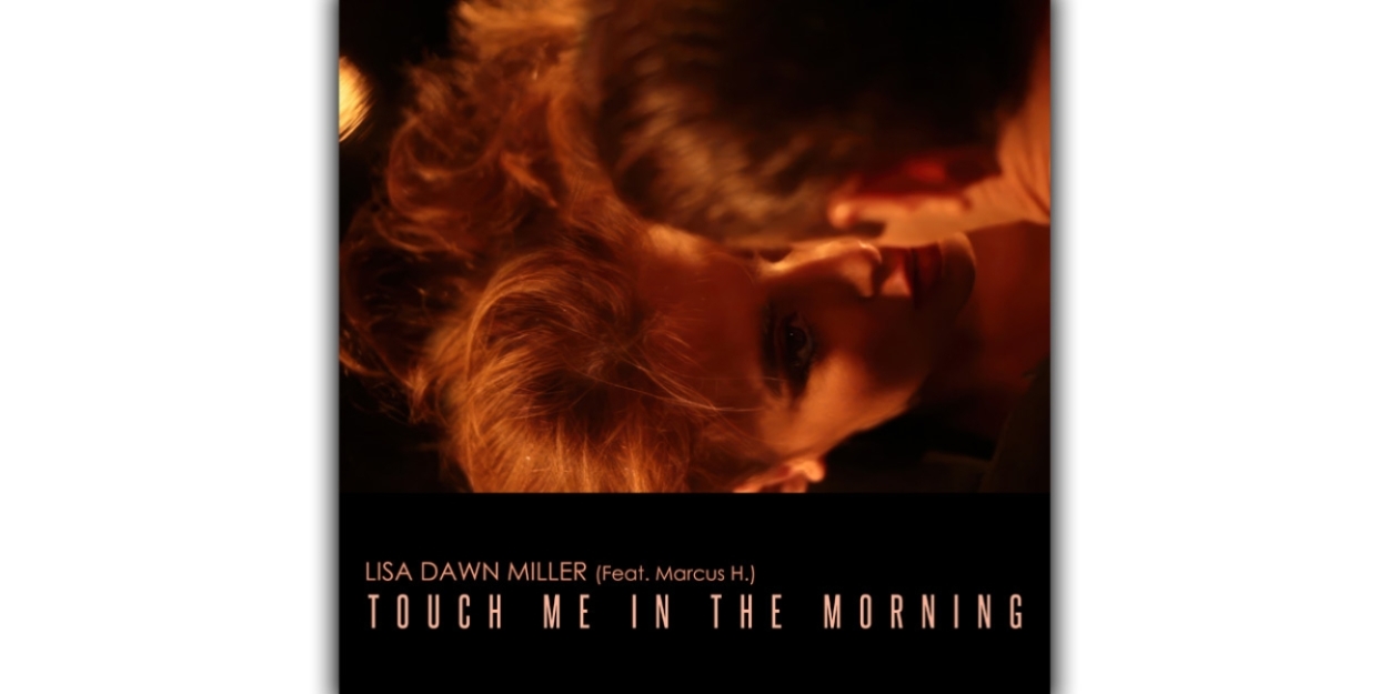 Lisa Dawn Miller Releases Cover Of 'Touch Me In The Morning'  Image