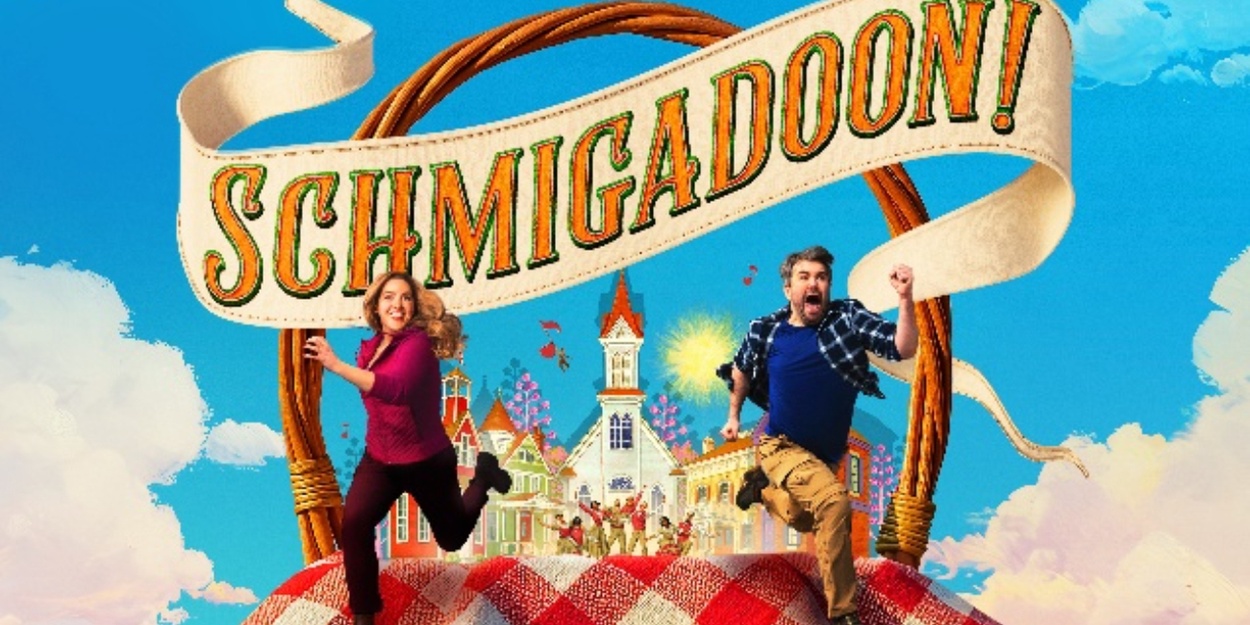 SCHMIGADOON! Original Broadway Cast Recording Out Now SCHMIGADOON! Original Broadway Cast Recording Out Now