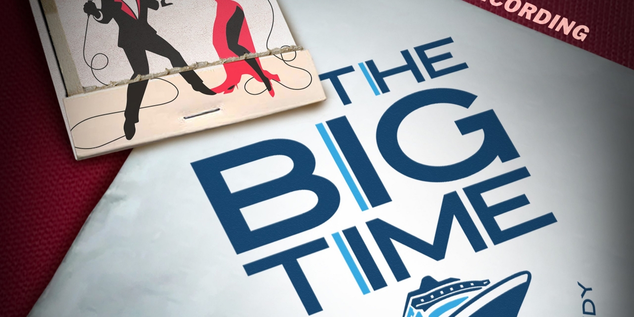 Listen: THE BIG TIME, Starring Santino Fontana and Debbie Gravitte, Cast Recording is Now Available 