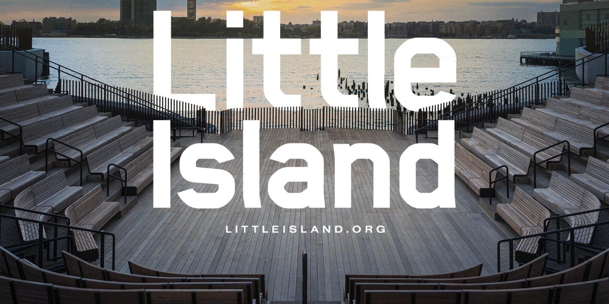 Little Island Unveils Seven Weeks of Free, Live Performances at The Glade 