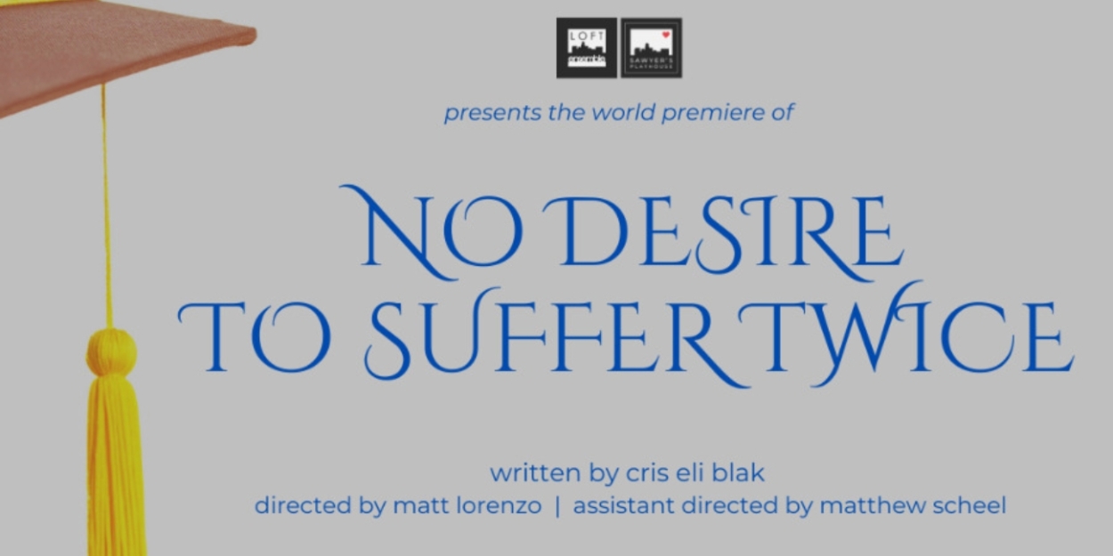 Loft Ensemble Will Present NO DESIRE TO SUFFER TWICE Beginning Next Month  Image