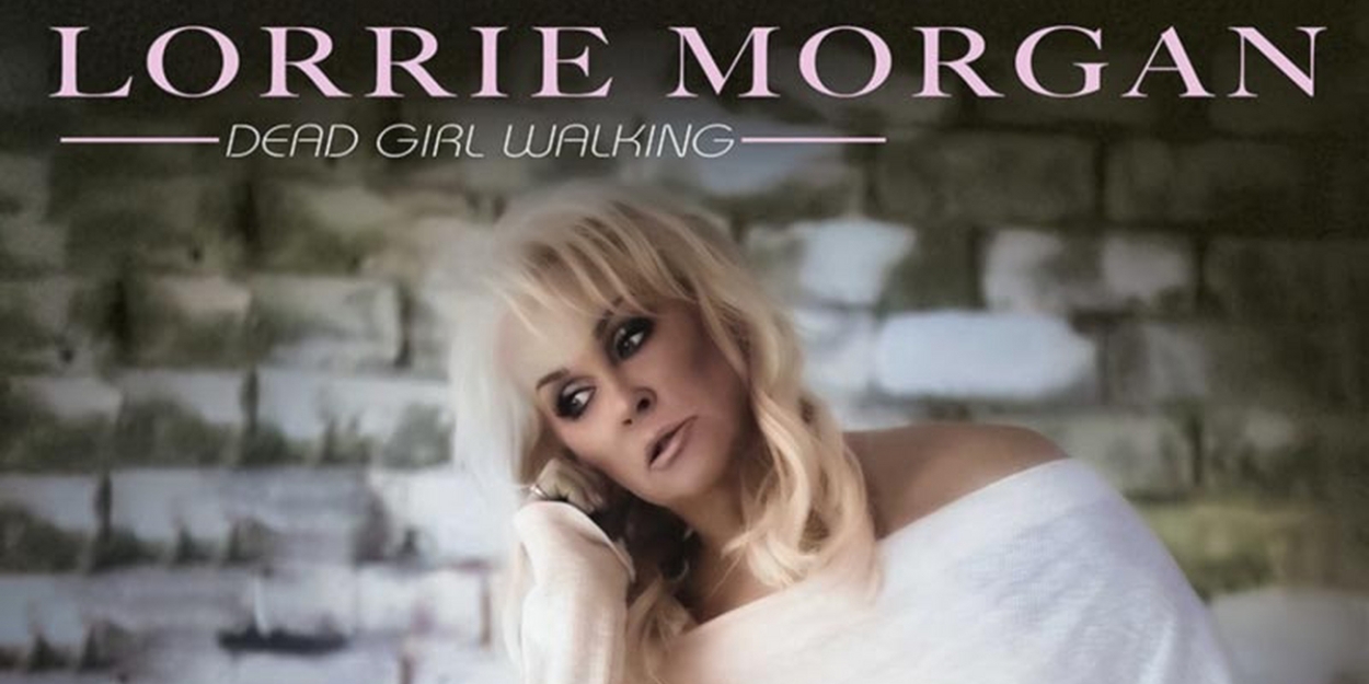 Lorrie Morgan Releases New Album 'Dead Girl Walking' 