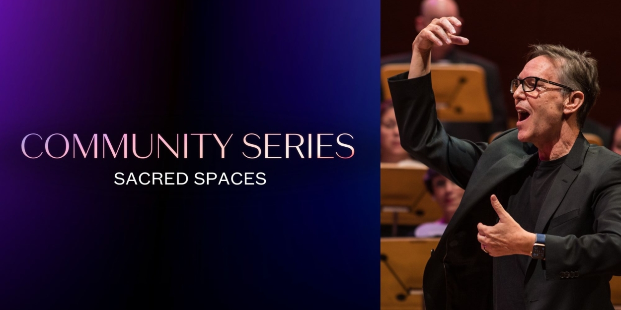 Los Angeles Master Chorale to Launch COMMUNITY SERIES: SACRED SPACES CONCERT SERIES  Image