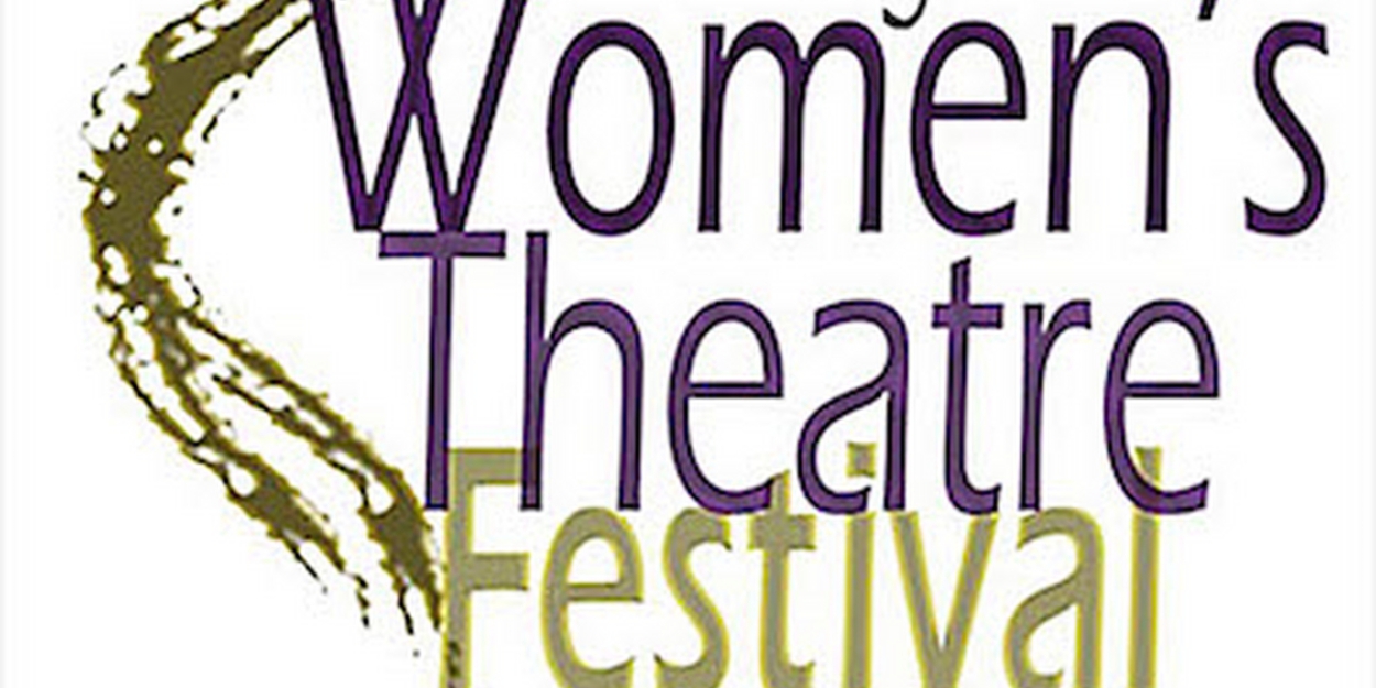 Los Angeles Women's Theatre Festival Calls For Nominees For Its Annual Awards  Image