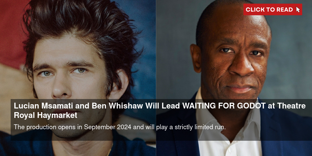Lucian Msamati and Ben Whishaw Will Lead WAITING FOR GODOT at Theatre Royal Haymarket - Vimarsana News
