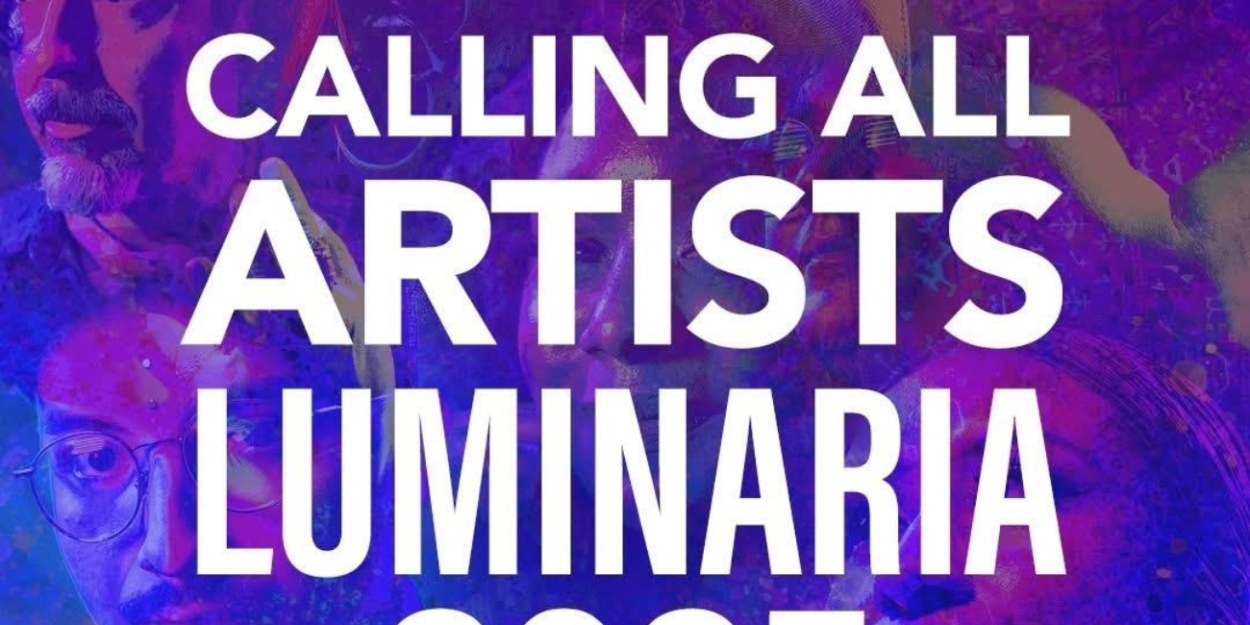 Luminaria Calls for Artists For 2025 Festival  Image