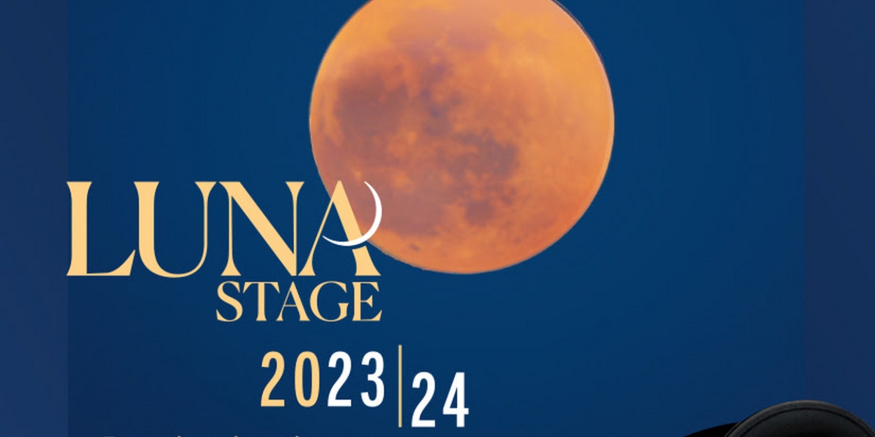 Luna Stage Reveals Lineup For 2023-24 Season 
