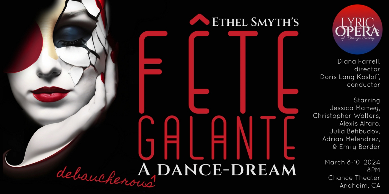 Lyric Opera of Orange County To Present Ethel Smyth's FETE GALANTE On 100th Anniversary 