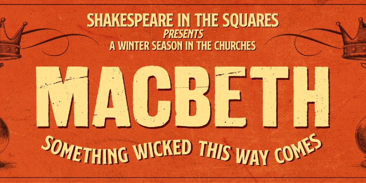 MACBETH Comes to Shakespeare in the Squares Next Month  Image