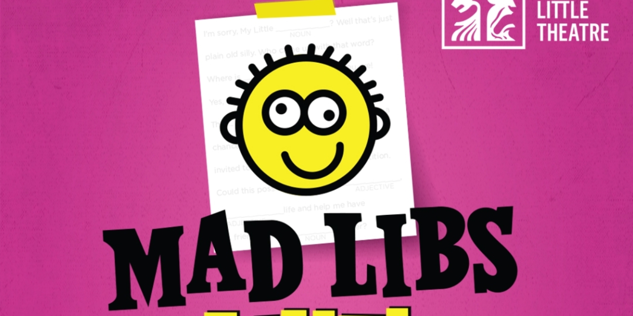 MAD LIBS LIVE Comes to Raleigh Little Theatre