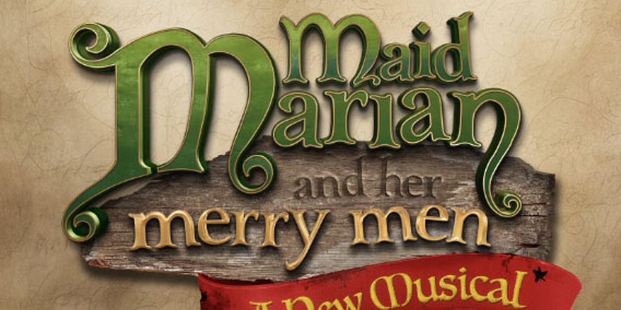 MAID MARIAN AND HER MERRY MEN Will Receive Musical Workshop This Month 