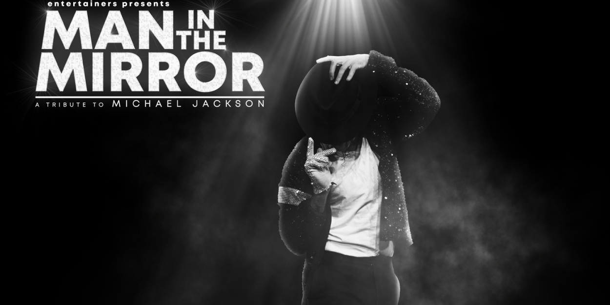 MAN IN THE MIRROR – A Tribute To Michael Jackson Will Embark on UK Tour 