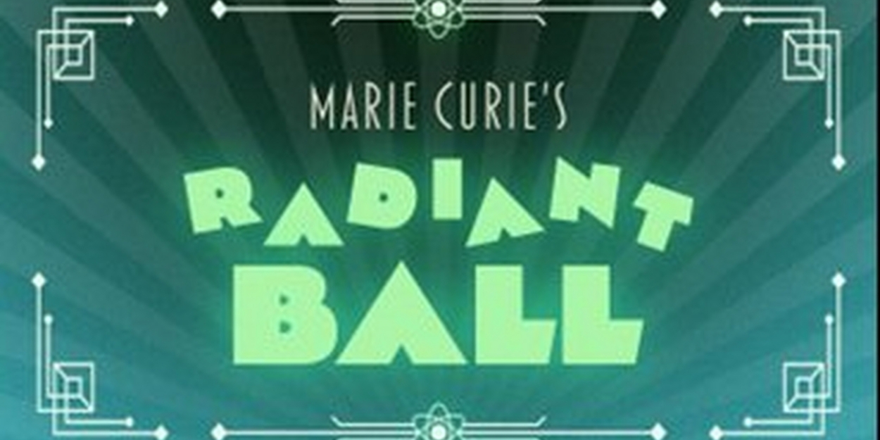 MARIE CURIE'S RADIANT BALL is Coming to The Mütter Museum in April 