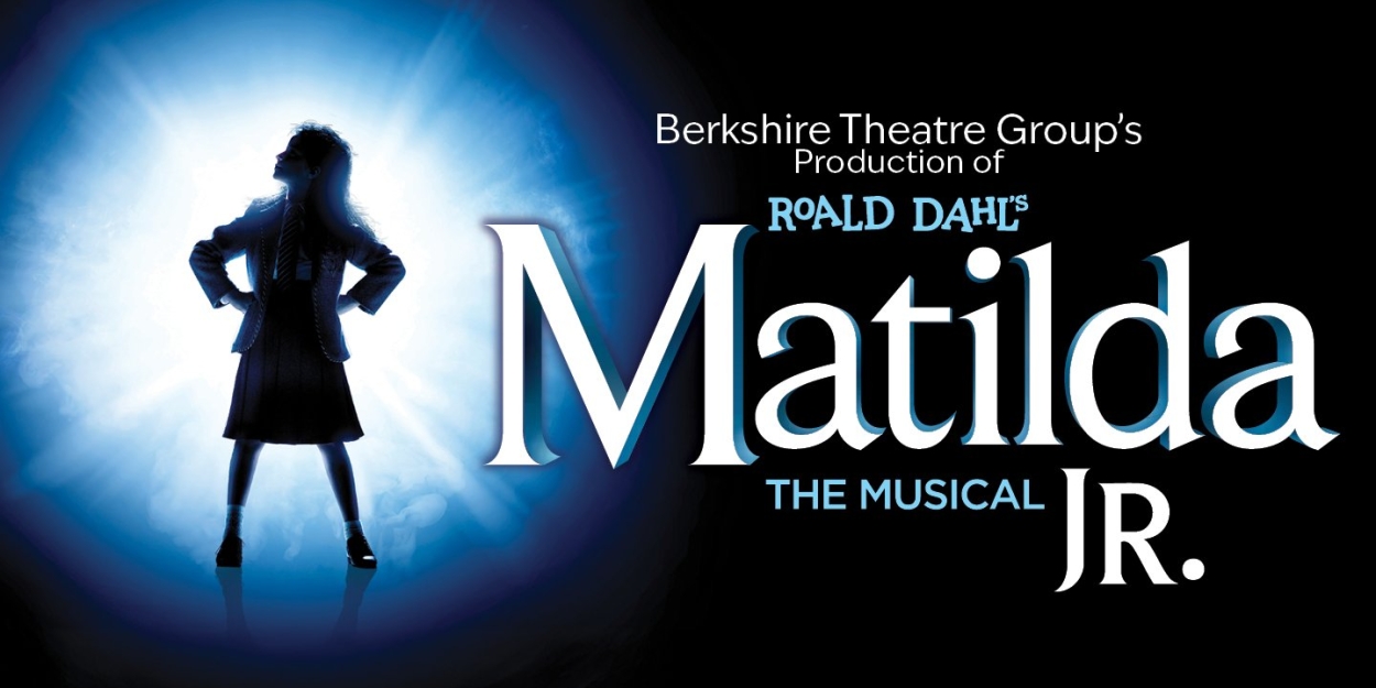 MATILDA THE MUSICAL JR and More Set for Berkshire Theatre Group Late Spring Events  Image