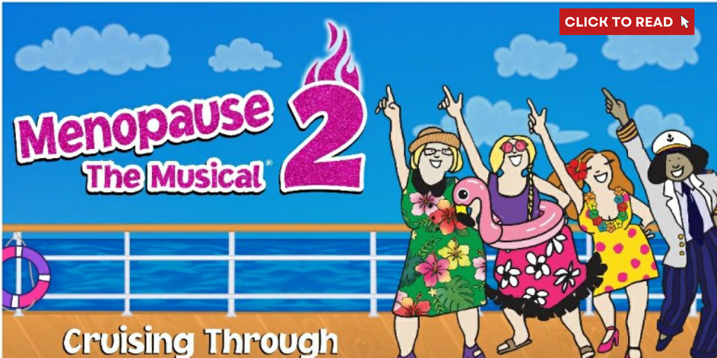 MENOPAUSE THE MUSICAL 2: CRUISING THROUGH 'THE CHANGE' Comes To Alberta Bair Theater In March - Vimarsana News