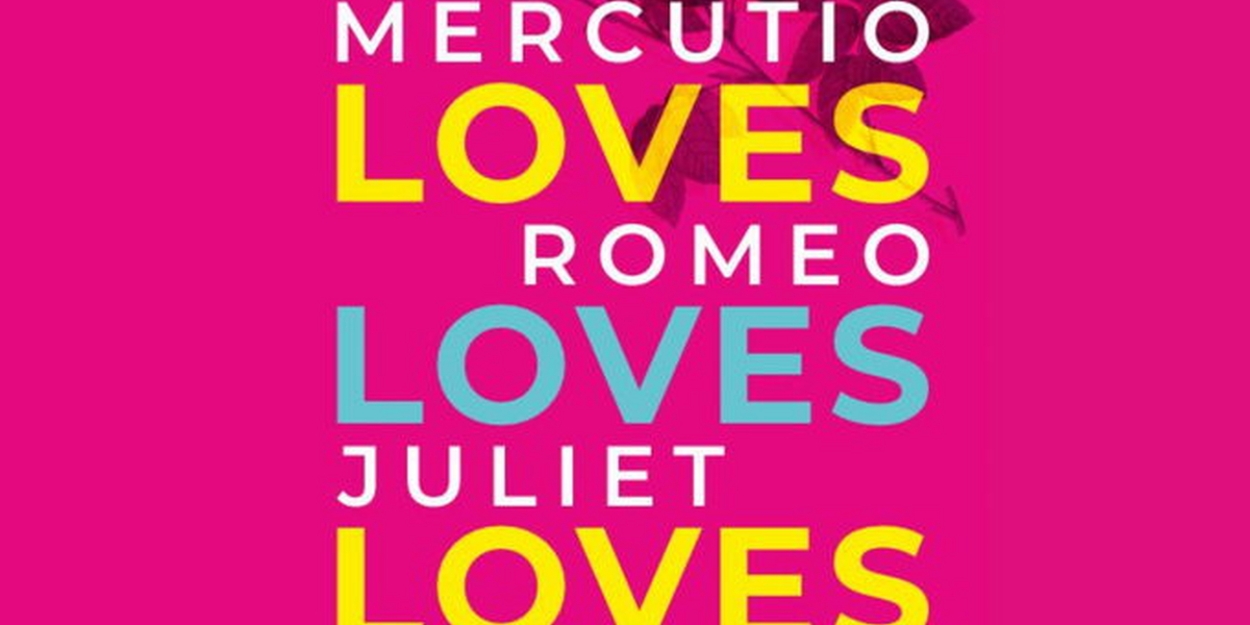 MERCUTIO LOVES ROMEO LOVES JULIET LOVES Comes to Boomerang Theatre Company  Image