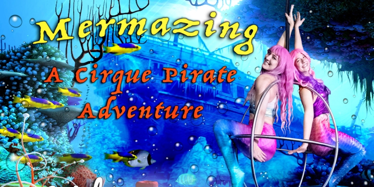 MERMAZING: A CIRQUE PIRATE ADVENTURE to Play Rochester Fringe in September  Image