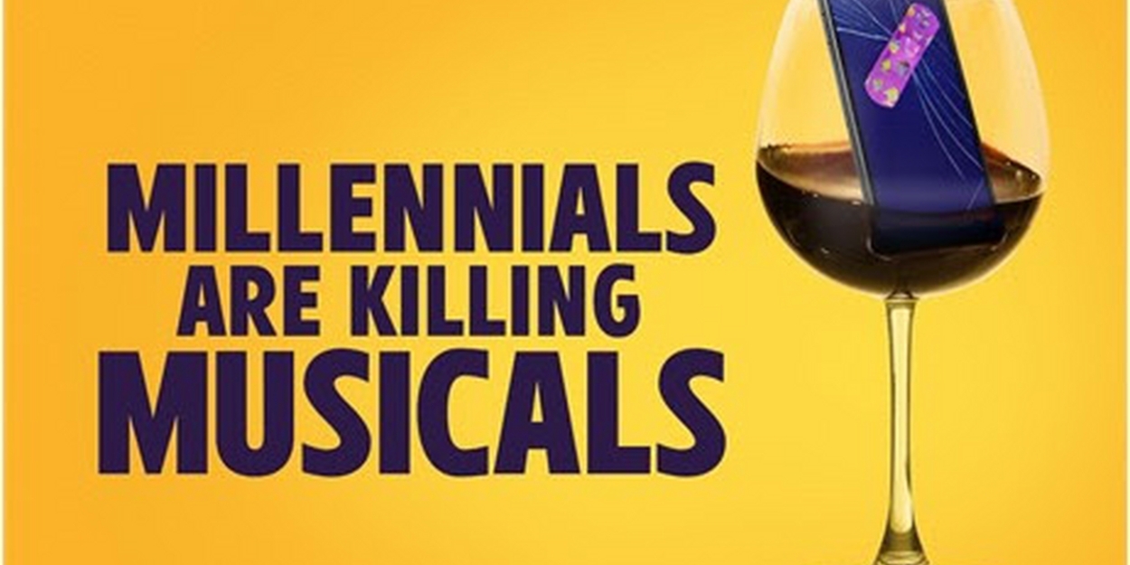 MILLENNIALS ARE KILLING MUSICALS Off-Broadway Cast Recording Available to Stream Now 