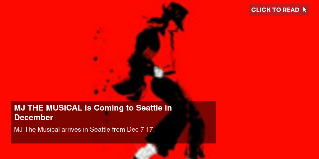 MJ THE MUSICAL is Coming to Seattle in December