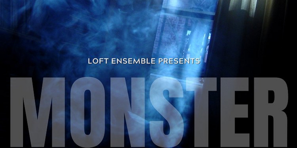 MONSTER Comes to the Loft Ensemble in North Hollywood This Month  Image