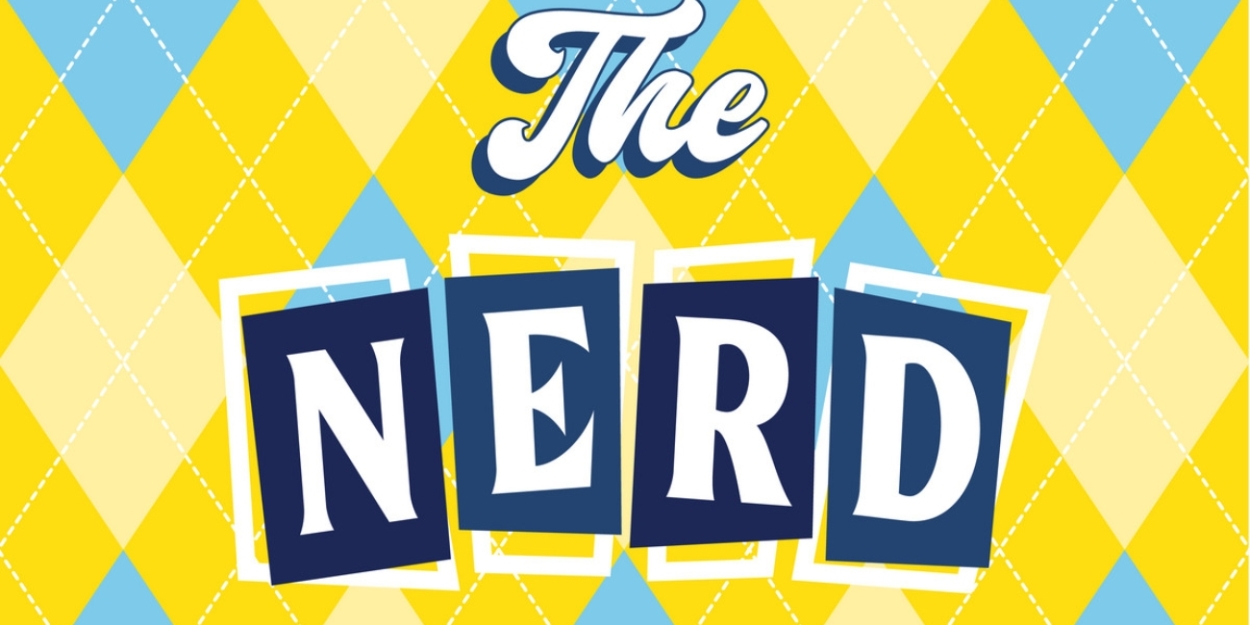 THE NERD to be Presented by Moonstone Theatre Company in July 