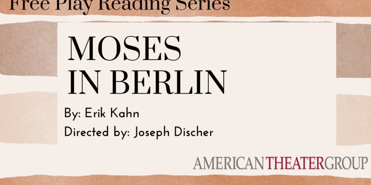 MOSES IN BERLIN Comes to American Theater Group  Image